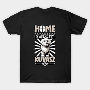 Home is with my Kuvasz T-Shirt